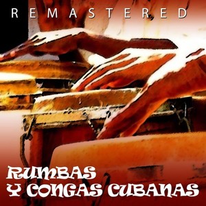 Rumbas y Congas Cubanas (Remastered)