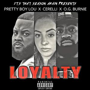 LOYALTY (feat. Pretty Boy Lou, Cerelli & MF JAYBURN) (Explicit)