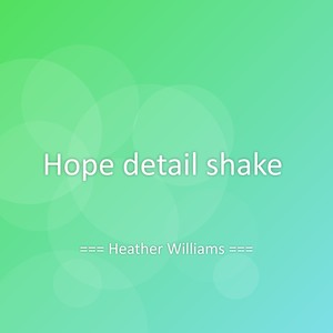 Hope detail shake