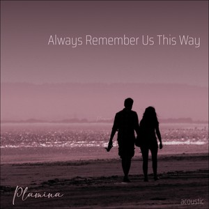 Always Remember Us This Way (Acoustic)