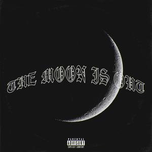 THE MOON IS OUT (Explicit)