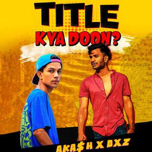 TITLE KYA DOON? (Explicit)