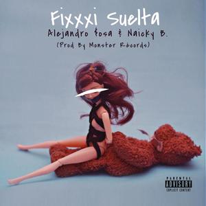 Fixxxi Suelta (Explicit)