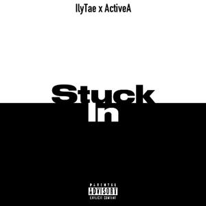 Stuck In (feat. ActiveA) (Explicit)