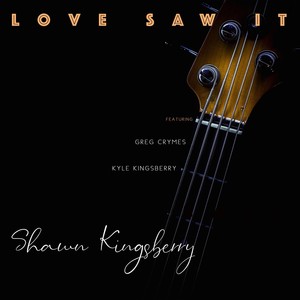 Love Saw It (feat. Greg Crymes & Kyle Kingsberry)