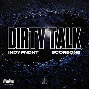 Dirty Talk (feat. Scoreone) [Explicit]