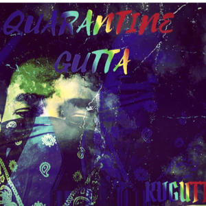 Quarantine Gutta (Explicit)