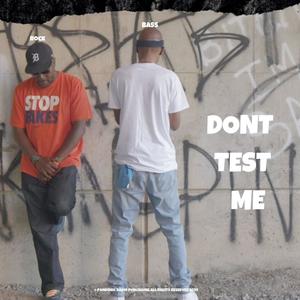 DON'T TEST ME (Explicit)