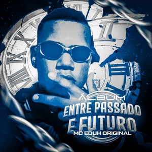 Entre o Passado e o Futuro