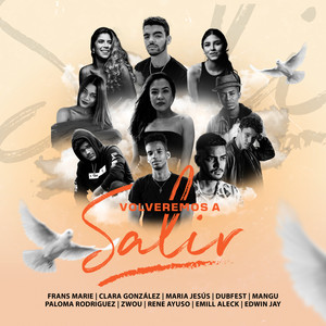 Volveremos a Salir (feat. Clara González, Maria Jesús, Dubfest, Mangu, Paloma Rodriguez, Zwou, Rene Ayuso, Emill Aleck & Edwin Jay)