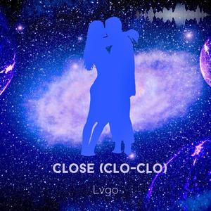 Close (Clo-Clo) (Explicit)