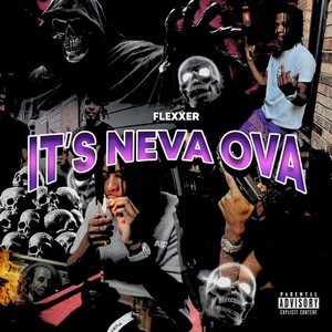 It's Neva Ova (Explicit)