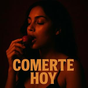 COMERTE HOY (Explicit)