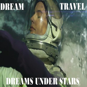 Dream Travel - Dreams Under Stars (Explicit)