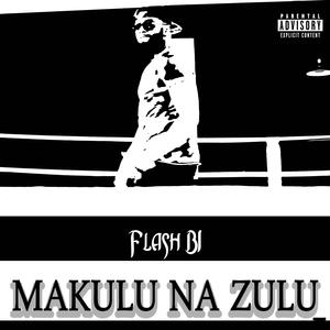 Makulu Na Zulu (Explicit)