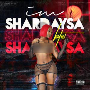 I'm Shardaysa Btw (Explicit)