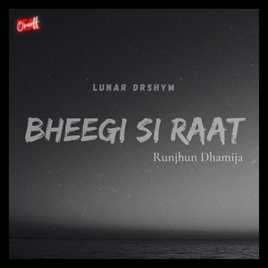 Bheegi Si Raat (feat. Lunar Music, Drshym Music)