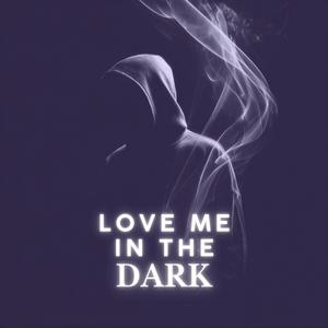 Love Me In The Dark