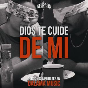 Dios te cuide de mi (feat. Peristeran & Dalama Music) (Explicit)