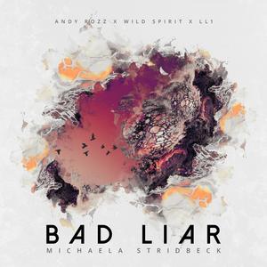 Bad Liar (feat. Michaela Stridbeck)