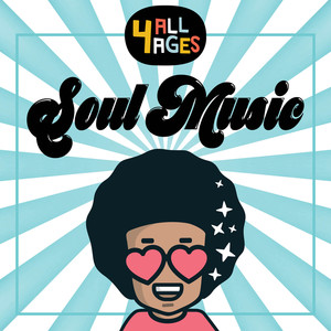 4 ALL AGES: Soul Music