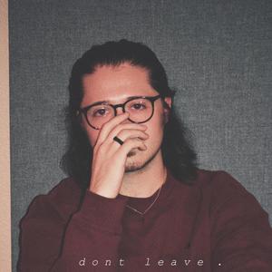 don't leave. (feat. skgotthesauce)