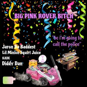 BIG PINK ROVER ***** (Explicit)