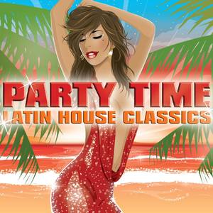 Party Time - Latin House Classics
