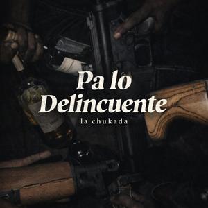 Pa Lo Delincuente (La chukada Remix)