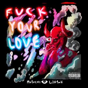 **** Your Love(feat. Mvlvchi) (Explicit)