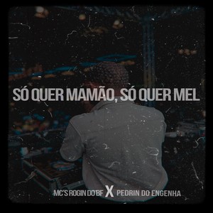 SÓ QUER MAMÃO SÓ QUER MEL (Explicit)