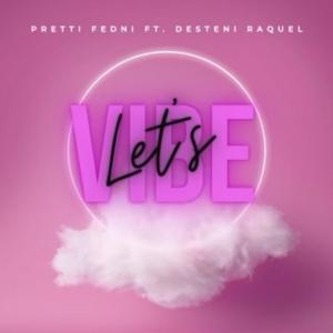 Lets vibe (feat. Desteni Raquel) [Explicit]