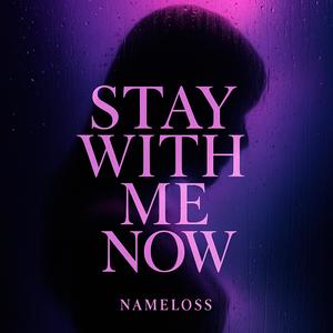Stay With Me Now