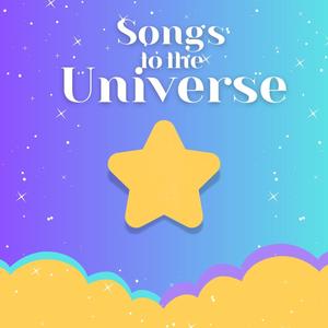 Songs To The Universe