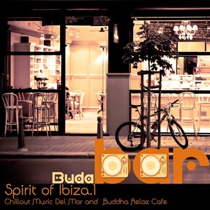 Buda Bar Spirit of Ibiza. Vol.1 (Chillout Music Del Mar and Buddha Relax Cafe)