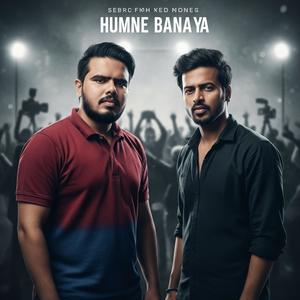 Humne Banaya (Explicit)
