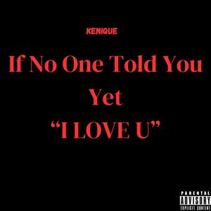 If No One Told You Yet " I LOVE U" EP (Explicit)