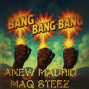Bang Bang Bang (feat. Maq Steez) (Explicit)