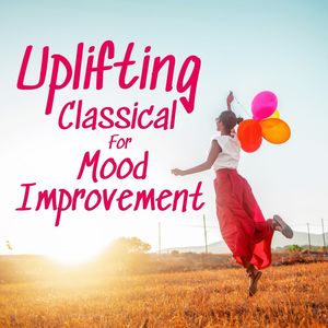 Uplifting Classical For Mood Improvement