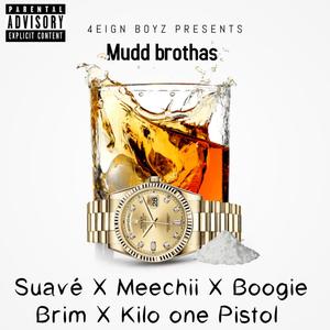 MUDD BROTHAS (feat. SUAVEE, MEECHII, BOOGIE BRIM, dasan jr as KILO ONE & PISTOL P) [Explicit]