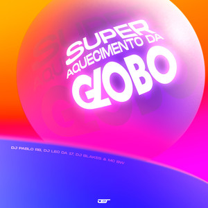 SUPER AQUECIMENTO DA GLOBO (Explicit)