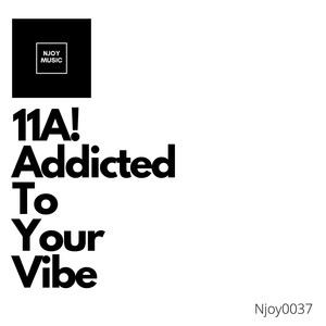 Addicted To Your Vibe (Original Mix)