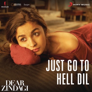 Just Go to Hell Dil (From "Dear Zindagi")