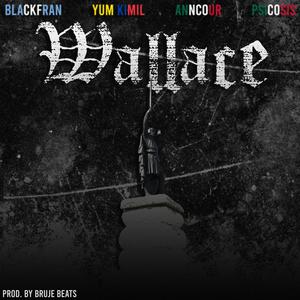 Wallace (feat. BlackFran, El Yum Kimil, Anncour & Psicosis Formación)