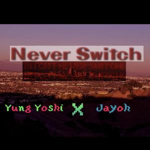 Never Switch (feat. jayoh) (Explicit)