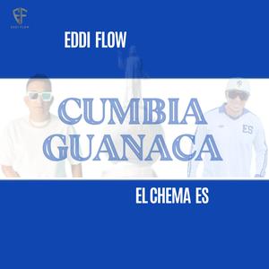 Cumbia Guanaca Eddi Flow x El Chema La Bestia