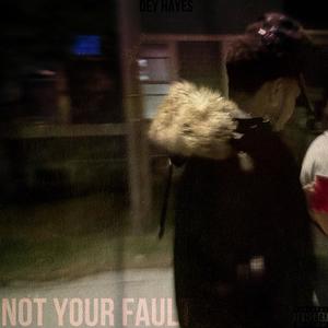 not your fault (Explicit)