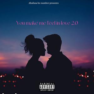 You make me feel in love 2.0