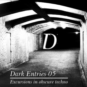 Dark Entries, Vol. 5 (Excursion in Obscure Techno)