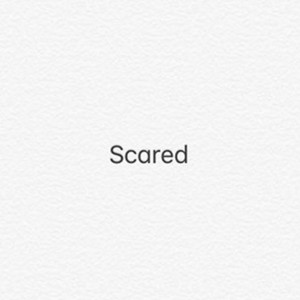 Scared